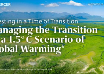 Mercer Launches New Climate Change Solution to Help Investors Transition to a 1.5°C Climate Scenario